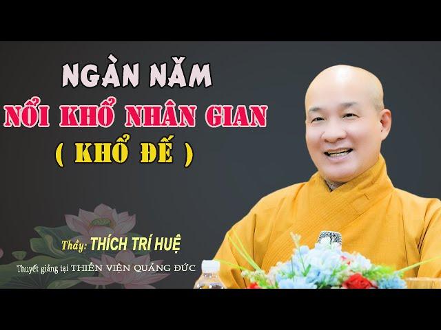 Ngàn Năm Nổi Khổ Dân Gian Làm Sao Hiểu Thấu - Cực hay. Thầy Thích Trí Huệ