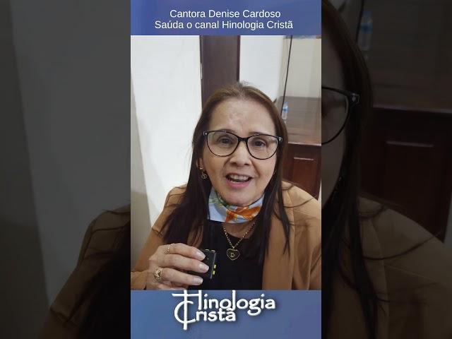 CANTORA DENISE CARDOSO SAÚDA O CANAL HINOLOGIA CRISTÃ