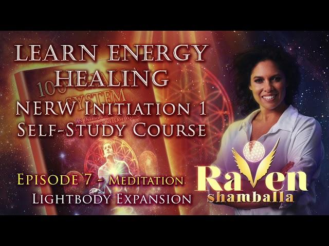 Learn Energy Healing - Episode 7 100 Chakra System Raven Shamballa  - Lightbody Expansion Meditation