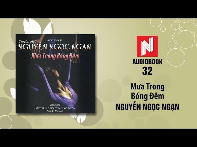 Nguyễn Ngọc Ngạn | Mưa Trong Bóng Đêm (Audiobook 32)