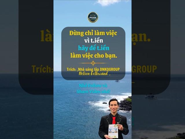 ĐỪNG CHỈ LÀM VIỆC VÌ TIỀN, HÃY ĐỂ TIỀN LÀM VIỆC CHO BẠN #dovannam #doanhnhankienquocgroup