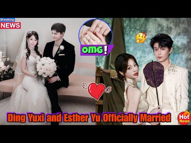 Ding Yuxi and Esther Yu’s Secret Wedding Shocks Everyone – Full Details Inside!