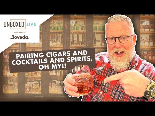 Pairing Cigars and Cocktails and Spirits, Oh My | Unboxed Live