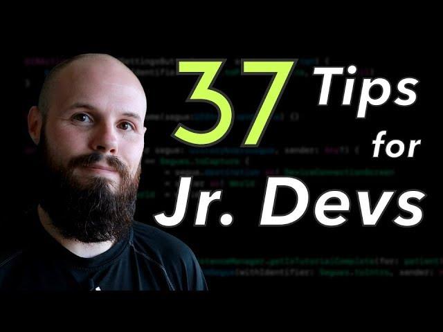 37 Tips for Jr. Software Developers