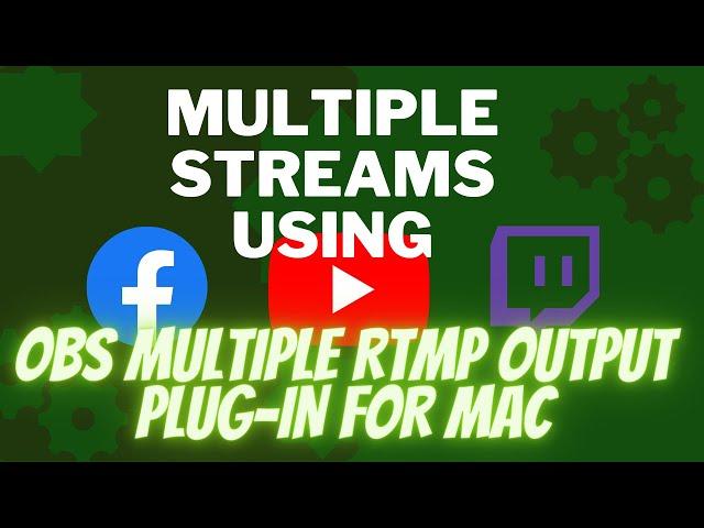 How To Setup OBS Multi RTMP Outputs For Mac