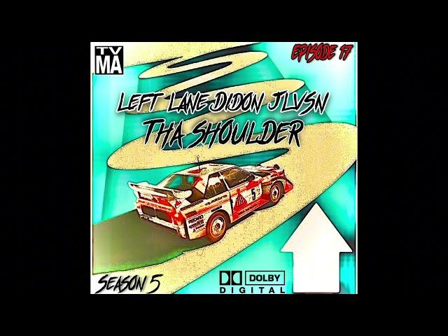 Left Lane Didon & JLVSN - Tha Shoulder (Episode 17)