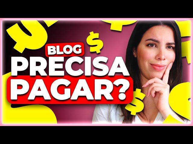 PRECISA PAGAR PARA TER BLOG? A VERDADE