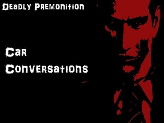 Deadly Premonition: Car Conversations