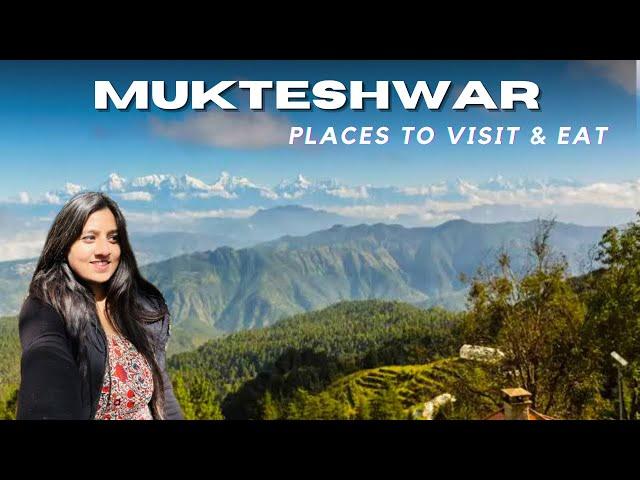 Mukteshwar Uttarakhand | Places to Visit & Eat | Stay | Cafés | A-Z Travel Guide | Heena Bhatia