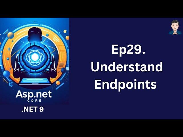 Ep29. Understand Endpoints  | ASP.NET Core in .NET 9 | C# | 2024