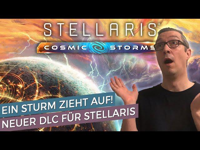 Ein Sturm zieht auf - Neuer DLC "Cosmic Storms" - 001 ️ Stellaris ️