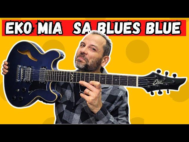 EKO MIA SA Blues Blue LA SEMI ACUSTICA  Bella , Versatile e con un prezzo Onesto!