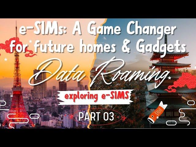 eSIM are a Game Changer: Transforming Homes, Gadgets, and the Mobile Industry
