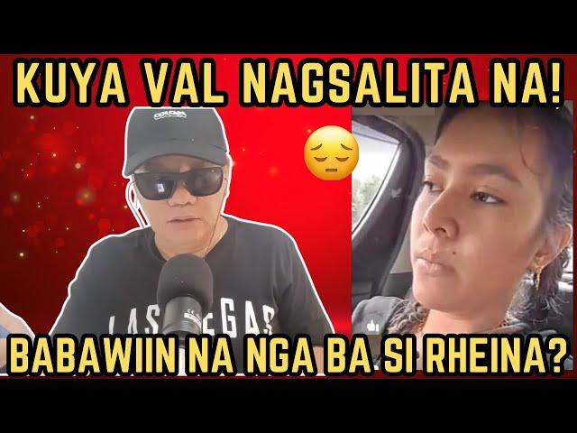 KUYA VAL  NAGSALITA NA! | BABAWIIN NA NGA BA SI RHEINA? | RP MAX VLOGS | KALINGAP RAB