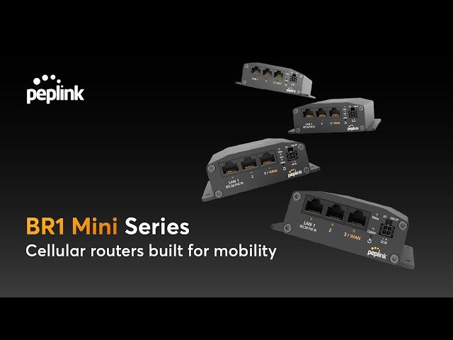 Peplink Portfolio | BR1 Mini Series - Cellular Router Built for Mobility