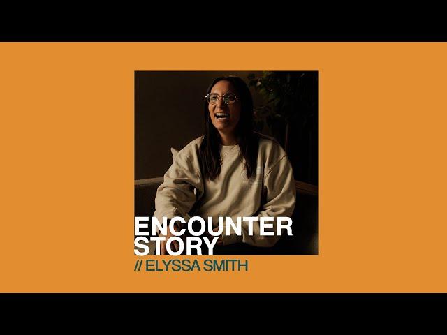 Elyssa Smith - Encounter Story || Bethel Artistry Certificate