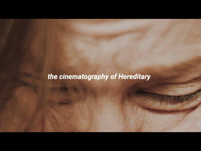 the cinematography of Hereditary