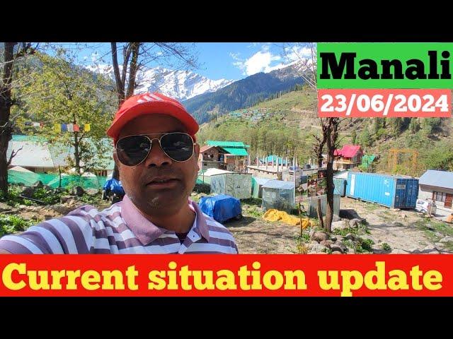 Manali Current Situation update on 23/06/2024