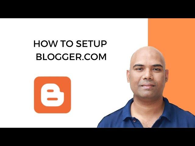 How To Setup Blogger.com 2024 | Step-by-Step Blogger Tutorial For Beginners