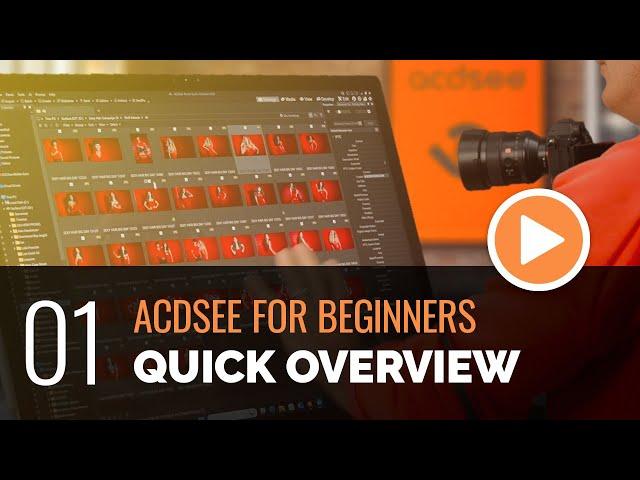 ACDSee for Beginners - 01 - Quick Overview of ACDSee