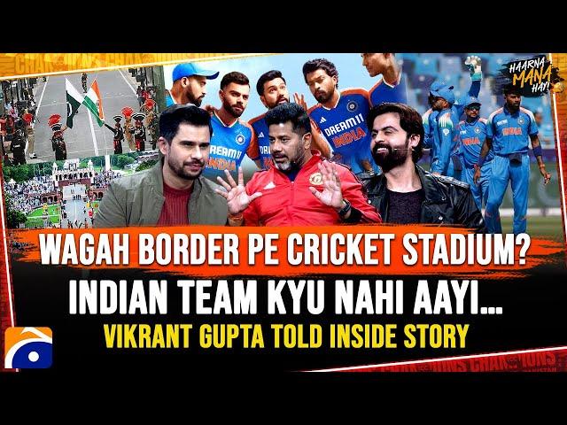 Why India Refused To Travel Pakistan For CT: Vikrant Gupta told Inside Story - Haarna Mana Hay