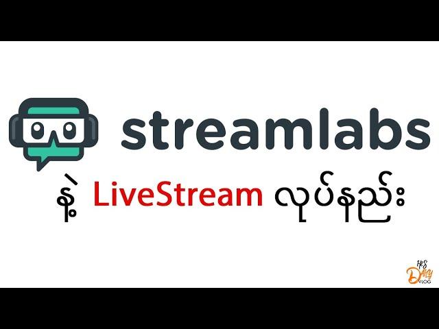 StreamLabs OBS အသုံးပြုပြီး LiveStream လုပ်နည်း