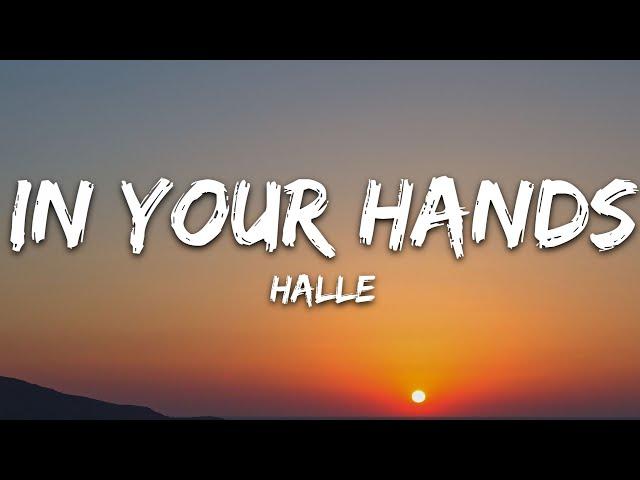 Halle - In Your Hands (Lyrics)