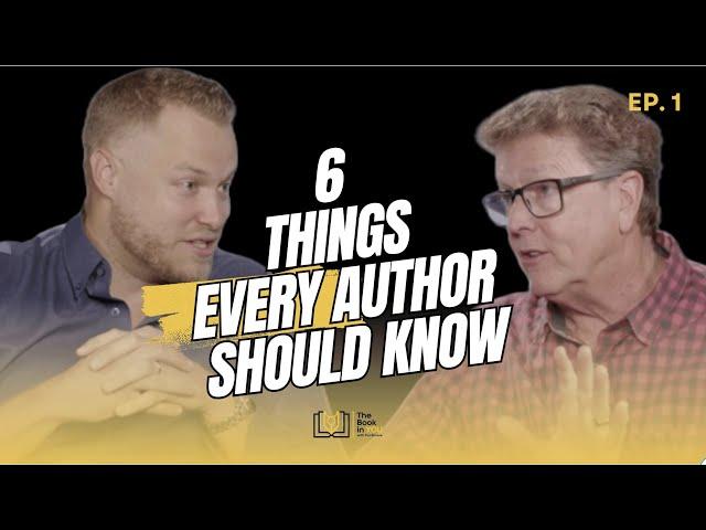 6 Things Every Author Should Know (The Book In You Podcast)