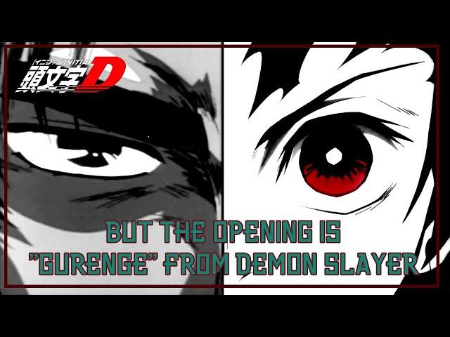 Initial D but the opening is "Gurenge" from Demon Slayer