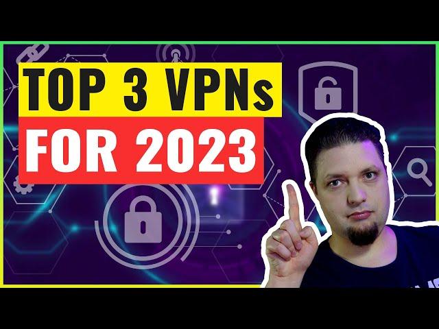 Best VPNs 2023 Top 3 VPNs [Live Tests]