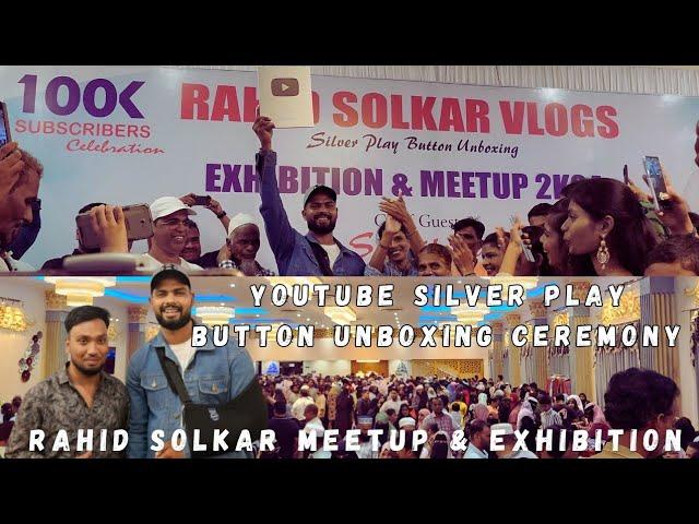 Rahid Solkar Meetup & Exhibition 2024 | Youtube Silver Play Button Unboxing Ceremony | Saad Vlogs