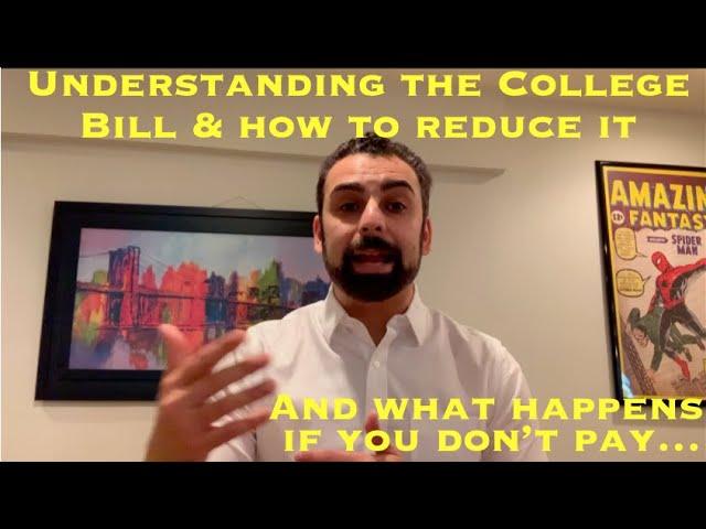 Understanding the College Bill & how to reduce it. Plus what happens if you don't pay it...