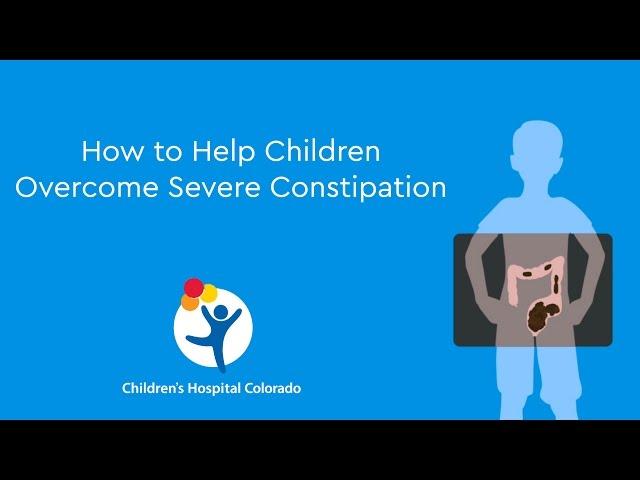 How to Help Children Overcome Severe Constipation