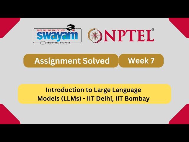 Introduction to Large Language Models (LLMs) Week 7 | NPTEL ANSWERS 2025 #nptel2025 #myswayam #nptel