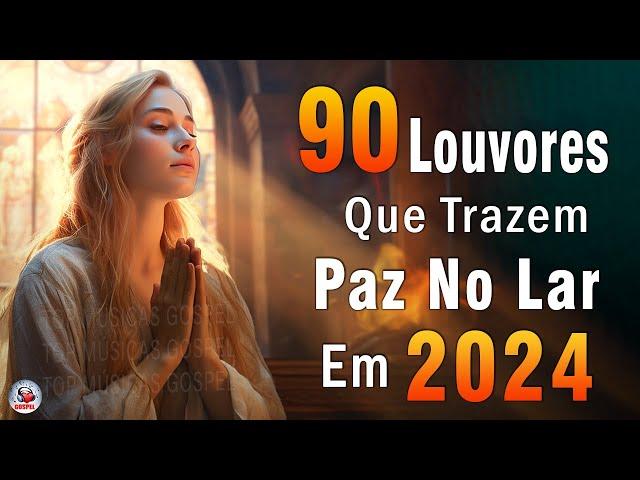 Louvores de Adoração - Melhores Músicas Gospel Mais Tocadas - TOP MÚSICAS GOSPEL, Hinos Gospel 2024