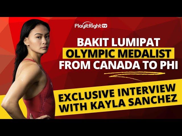 Bakit lumipat si Olympic Medalist Kayla Sanchez from Canada to PHI?