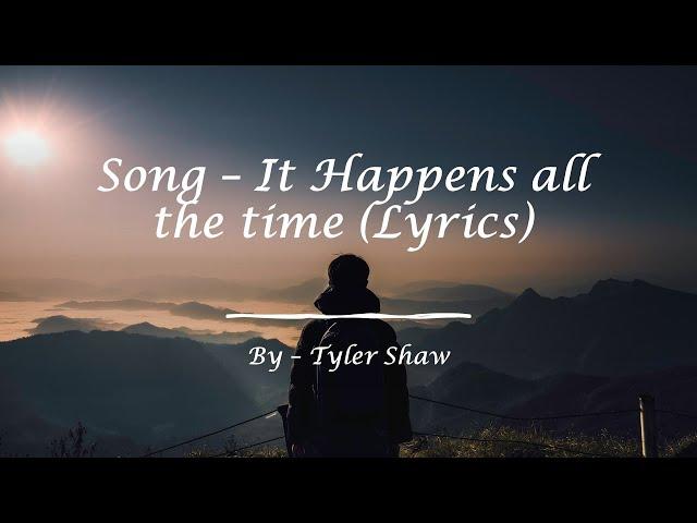 Tyler shaw - It happens all the time (lyrics)