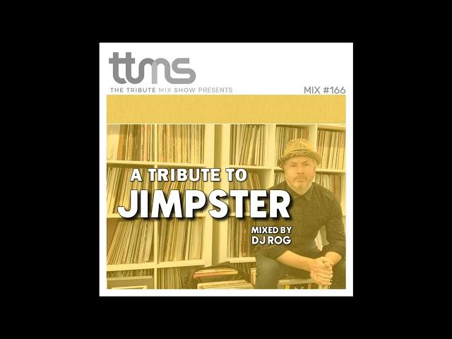 166 - A Tribute To Jimpster - mixed by DJ ROG