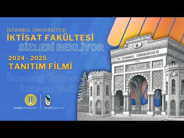 İstanbul Üniversitesi İktisat Fakültesi Tanıtım Filmi 2024 - 2025