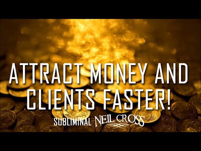 Attract Money and Clients Faster Works 100%