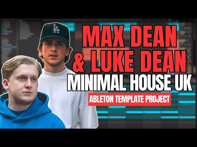 Max Dean & Luke Dean - Minimal Deep House UK (Ableton Template Project)