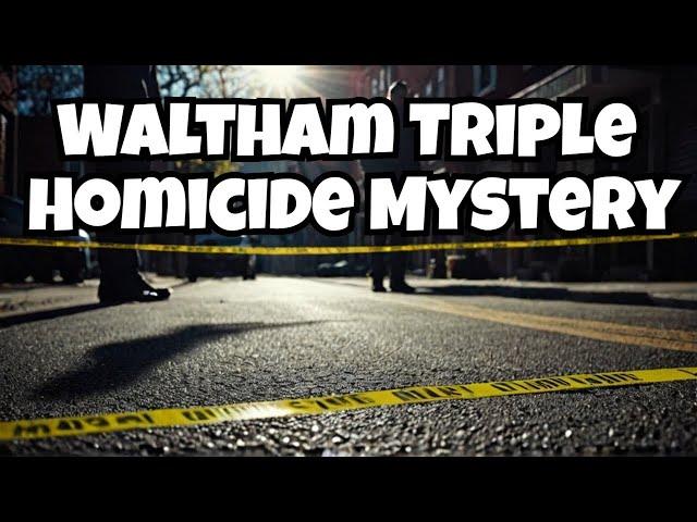 The Haunting Mystery of Waltham Triple Homicide