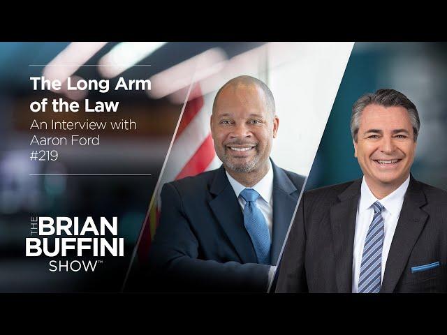 The Long Arm of the Law with Aaron Ford #219 | The Brian Buffini Show