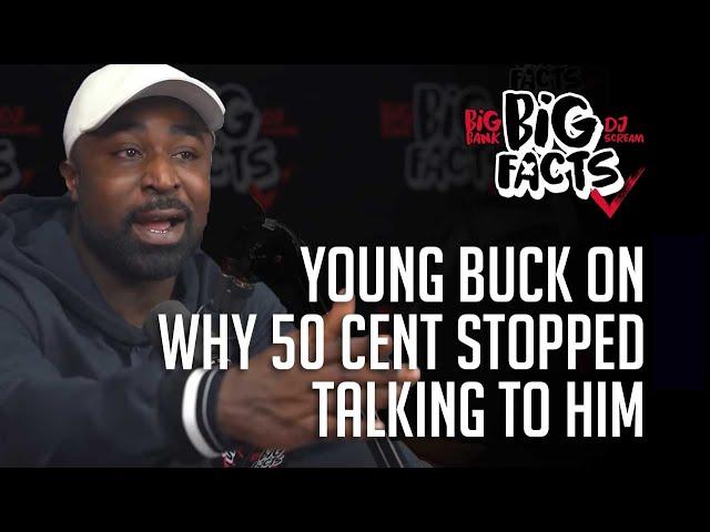 Young Buck On Why 50 Cent Stopped Talking To Him | Big Facts Pod Clips