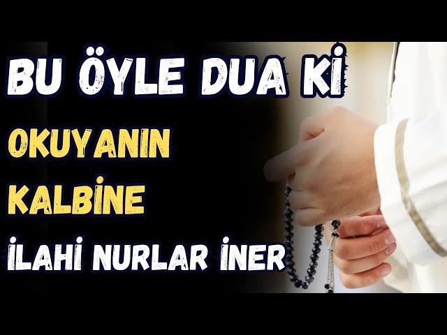 BU ÖYLE DUA Kİ OKUYANIN KALBİNE İLAHİ NURLAR İNER - Faziletli zikir dua