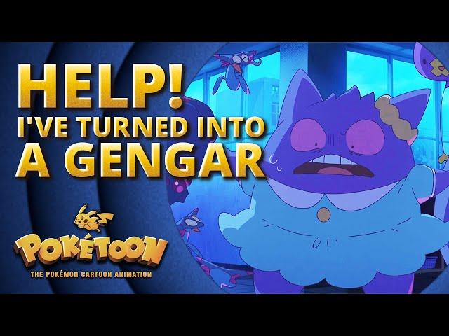 Help! I’ve Turned into a Gengar  | POKÉTOON Shorts