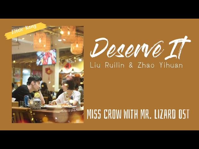 Deserve It - Liu Ruilin & Zhao Yihuan (Miss Crow With Mr. Lizard OST)