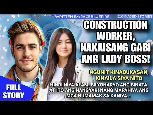 CONSTRUCTION WORKER, NAKAISANG GABI ANG LADY BOSS, NGUNIT PINAHIYA, BILYONARYO PALA!