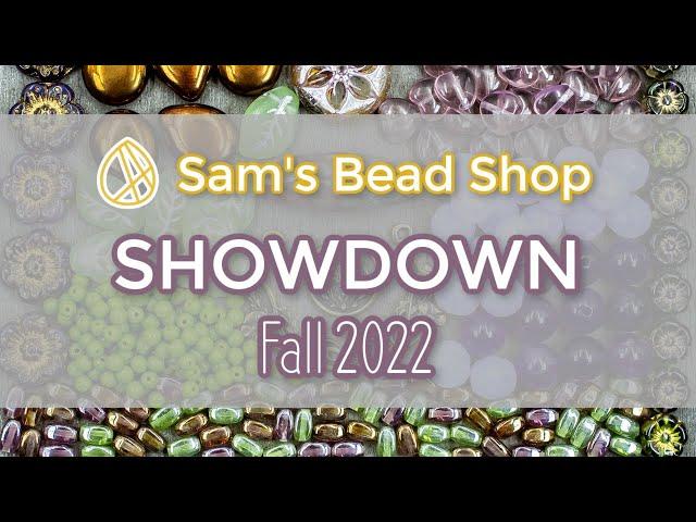 Fall 2022 Showdown - Sam's Bead Shop