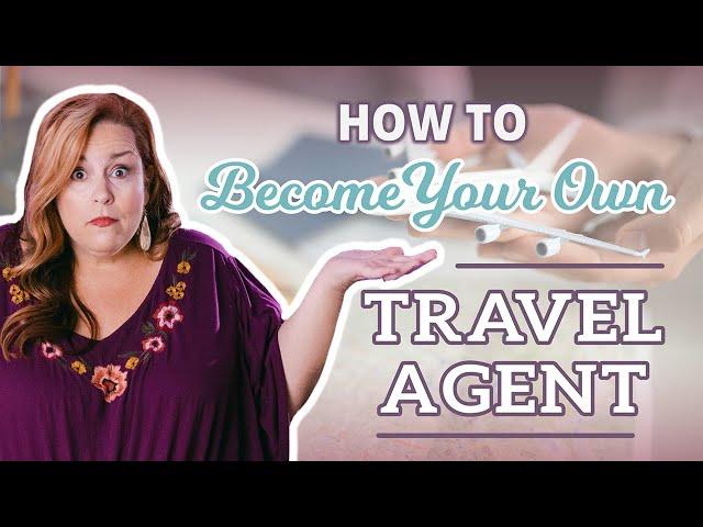 How To Be An Independent Travel Agent